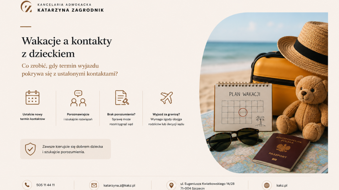 Wakacje a kontakty z dzieckiem – co zrobić, gdy termin wyjazdu pokrywa się z ustalonymi kontaktami?